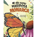 Mi Vida Como Mariposa Monarca (My Life as a Monarch Butterfly) - Hardcover