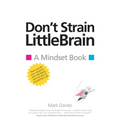 Don't Strain LittleBrain: A Mindset Book - Paperback