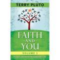 Faith and You Volume 1: Essays on Faith in Everyday Life - Paperback