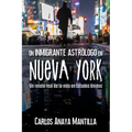 Un inmigrante astrólogo en Nueva York: Un relato real de la vida en Estados Unidos - Paperback