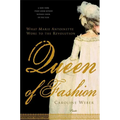 Queen of Fashion: What Marie Antoinette Wore to the Revolution - Paperback