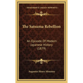 The Satsuma Rebellion: An Episode Of Modern Japanese History (1879) - Hardcover