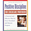 Positive Discipline for Childcare Providers: A Practical and Effective Plan for Every Preschool and Daycare Program - Paperback