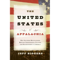 The United States of Appalachia: How Southern Mountaineers Brought Independence, Culture, and Enlightenment to America - Paperback