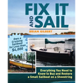 Fix It and Sail: Everything You Need to Know to Buy and Retore a Small Sailboat on a Shoestring - Paperback