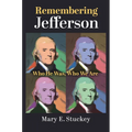 Remembering Jefferson: Who He Was, Who We Are - Hardcover