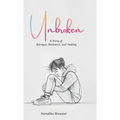 Unbroken, A Story of Betrayal, Resilience, and Healing - Hardcover