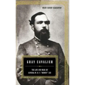 Gray Cavalier: The Life and Wars of General W.H.F. Rooney Lee - Hardcover