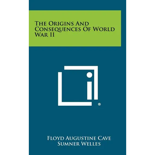 The Origins and Consequences of World War II - Hardcover