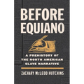 Before Equiano: A Prehistory of the North American Slave Narrative - Paperback