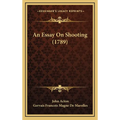 An Essay On Shooting (1789) - Hardcover