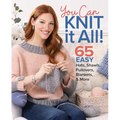 You Can Knit It All: 65 Easy Hats, Shawls, Pullovers, Blankets & More - Paperback