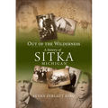 Out of the Wilderness: A History of Sitka Michigan - Paperback