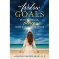 Widow Goals: Steps to Finding Peace When You Lose Your Spouse - Paperback