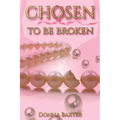 Chosen To Be Broken - Paperback
