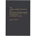 The Labor Market Dynamics of Economic Restructuring: The United States and Germany in Transition - Hardcover