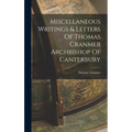 Miscellaneous Writings & Letters Of Thomas Cranmer Archbishop Of Canterbury - Hardcover