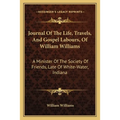 Journal Of The Life, Travels, And Gospel Labours, Of William Williams: A Minister Of The Society Of Friends, Late Of White-Water, Indiana - Paperback