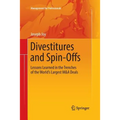Divestitures and Spin-Offs: Lessons Learned in the Trenches of the World's Largest M&A Deals - Paperback