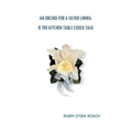 An Orchid for a Silver Lining: If the Kitchen Table Could Talk - Paperback