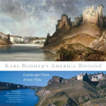 Karl Bodmer's America Revisited: Landscape Views Across Time Volume 9 - Hardcover