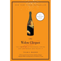 The Widow Clicquot: The Story of a Champagne Empire and the Woman Who Ruled It - Paperback