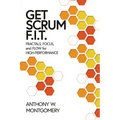 Get Scrum F.I.T.: Fractals, Flow, and Focus for High-Performing Teams - Paperback