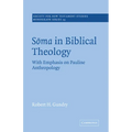Soma in Biblical Theology: With Emphasis on Pauline Anthropology - Paperback