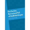 The Decline, Revival and Fall of the British Empire: The Ford Lectures and Other Essays - Paperback