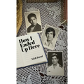 How I Ended Up Here - Hardcover