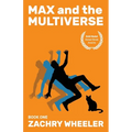 Max and the Multiverse: A Sci-Fi Comedy Novel - Paperback