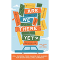 Are We There Yet?: 130+ (Screen-Free) Games and Quizzes for Short and Long Journeys - Hardcover
