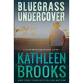 Bluegrass Undercover: A Bluegrass Brothers Novel - Paperback