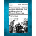 A Genuine and Authentic Account of the Life, Trial, and Execution, of Elizabeth Brownrigg - Paperback