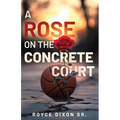 A Rose on the Concrete Court - Paperback