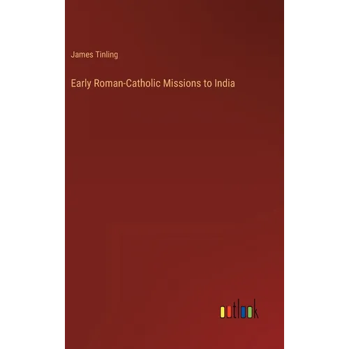 Early Roman-Catholic Missions to India - Hardcover