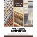 Weaving Simplified: A Complete Book for Beginners with Clear Visuals and Detailed Step by Step Instructions - Paperback