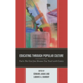 Educating Through Popular Culture: You're Not Cool Just Because You Teach with Comics - Paperback