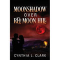 Moonshadow over Red Moon Hill - Paperback