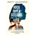 Rock Paper Scissors: A Lizzy Ballard Thriller - Paperback