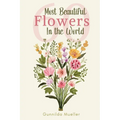 60 Most Beautiful Flowers in the World: Flower Picture Book for Seniors with Alzheimer's and Dementia Patients. Premium Pictures on 70lb Paper (62 Pag - Paperback