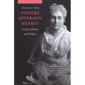 Phoebe Apperson Hearst: A Life of Power and Politics - Paperback