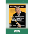 In Your Best Interest: The Ultimate Guide to the Canadian Bond Market (Third Edition) [LP 16 Pt Edition] - Paperback