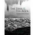 The Trail and the Rock: Images from Texas - Hardcover