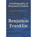 Autobiography of Benjamin Franklin - Paperback
