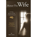 Honor Thy Wife: A 31-Day Spiritual Journey of Marital Renewal - Paperback