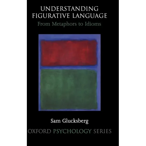 Understanding Figurative Language: From Metaphor to Idioms - Hardcover