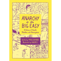 Anarchy in the Big Easy: A History of Revolt, Rebellion, and Resurgence - Paperback