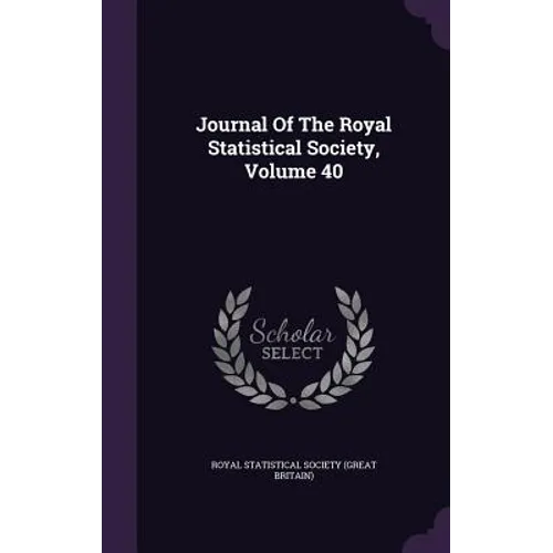 Journal Of The Royal Statistical Society, Volume 40 - Hardcover