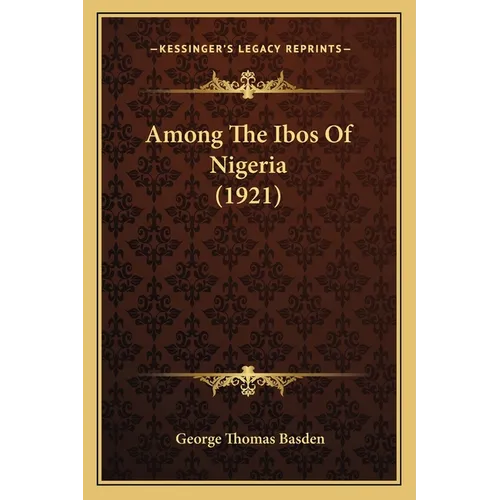 Among The Ibos Of Nigeria (1921) - Paperback